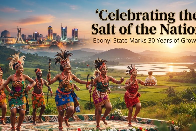 Ebonyi State 30th anniversary banner showing green hills, rice fields, salt lakes, Abakaliki skyline, and Igbo dancers